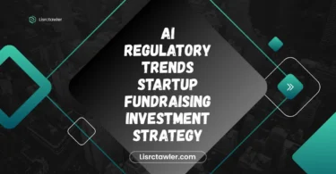 ai regulatory trends startup fundraising investment strategy